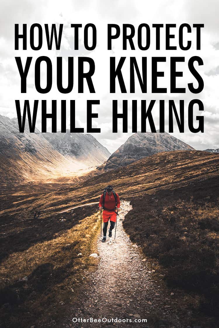How To Protect Your Knees While Hiking - OtterBee Outdoors