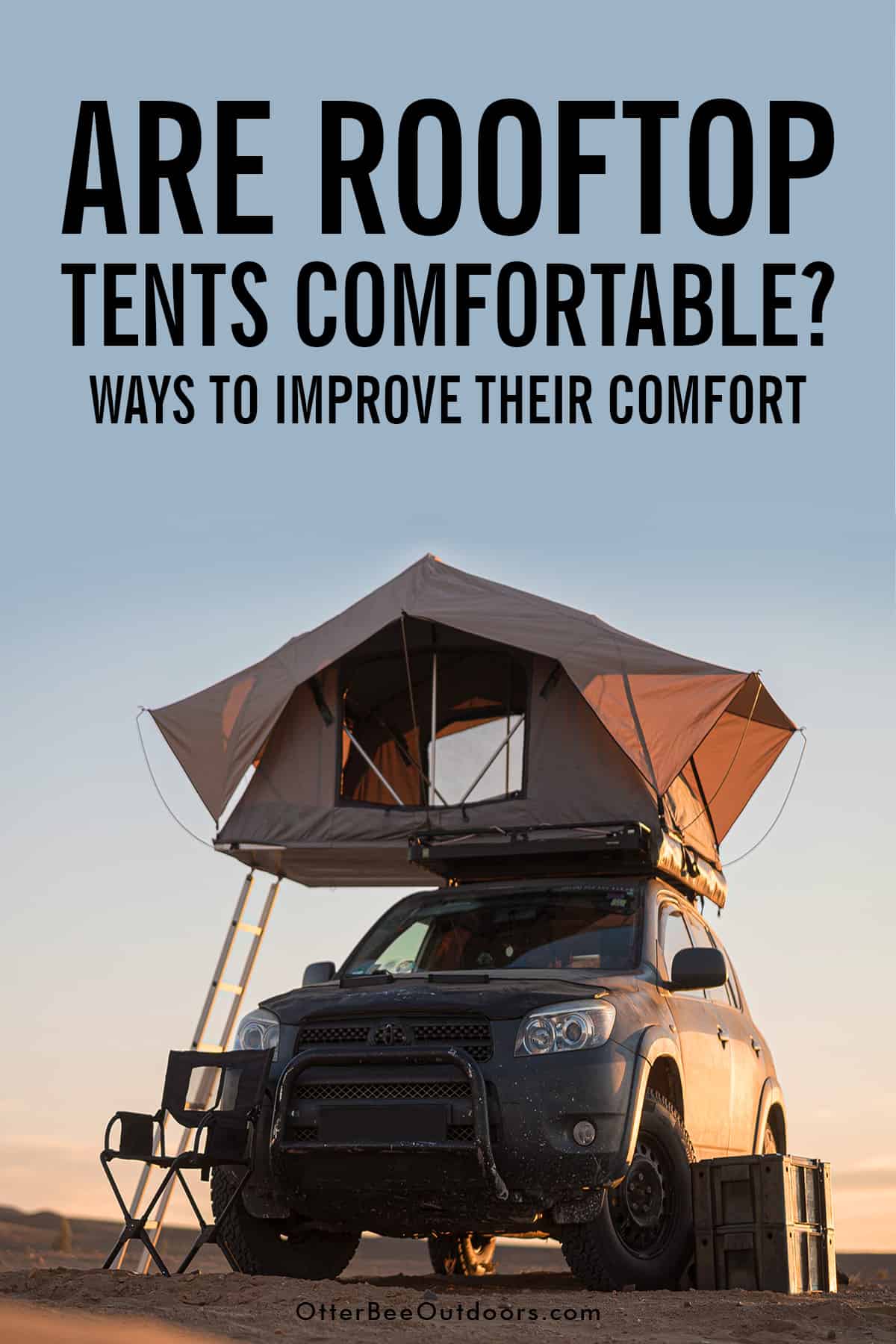 Camping in the desert with a soft shell rooftop tent. The graphic asks... Are rooftop tents comfortable?... Ways to improve their comfort.